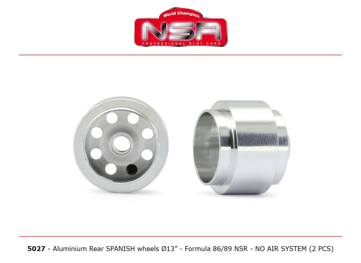 NSR 5027 3/32" Alum Rear Spanish Wheels 13" No Air Formula NSR NSR 5027 3/32" Alum Rear Spanish Wheels 13" No Air Formula NSR